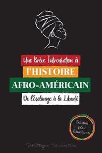 Une Brève Introduction à l'Histoire Afro-Américaine - De l'Esclavage à la Liberté