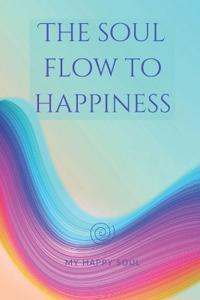The Soul Flow to Happiness