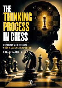The Thinking Process in Chess
