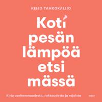 Kotipesän lämpöä etsimässä. Kirja vanhemmuudesta, rakkaudesta