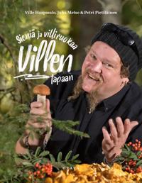 Sieniä ja villiruokaa Villen tapaan