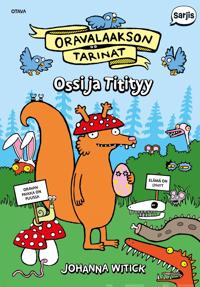 Oravalaakson tarinat. Ossi ja Titityy
