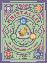 Kirjan kansi Kristallit - Kuvitettu opaskirja ja 7 kristallia