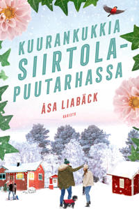 Bokomslag för "Kuurankukkia siirtolapuutarhassa"