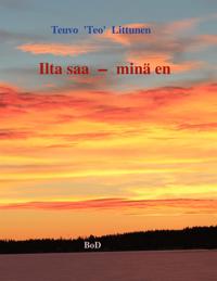 Ilta saa - minä en: Hymyjä ja kyyn eleitä elämän partaalta