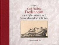 Carl Fredrik Fredenheim - en nyhumanist  och hans bibliotek