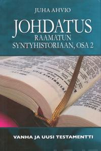 Johdatus Raamatun syntyhistoriaan, osa 2