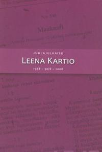 Juhlajulkaisu Leena Kartio 1938 - 30/8 - 2008