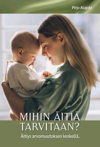 Mihin äitiä tarvitaan?