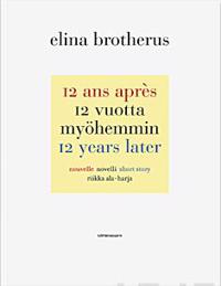12 ans après - 12 vuotta myöhemmin - 12 years later