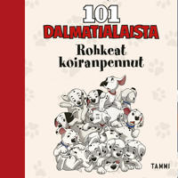 Disney. 101 dalmatialaista. Rohkeat koiranpennut