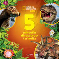 National Geographic. 5 minuutin dinosaurustarinoita