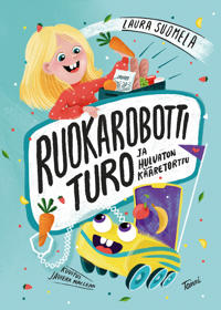 Ruokarobotti Turo ja hulvaton kääretorttu