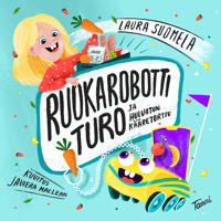 Ruokarobotti Turo ja hulvaton kääretorttu