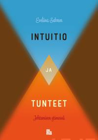 Bokomslag för "Intuitio ja tunteet johtamisen ytimessä"