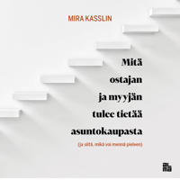 Bokomslag för "Mitä ostajan ja myyjän tulee tietää asuntokaupasta"