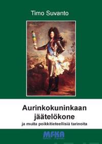 Aurinkokuninkaan jäätelökone ja muita poikkitieteellisiä tarinoita