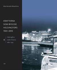 Krafterna som byggde Helsingfors 1945-2010