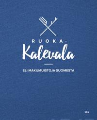 Ruoka-Kalevala eli makumuistoja Suomesta