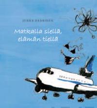 Matkalla siellä, elämän tiellä