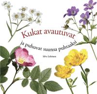 Kukat avautuvat ja puhuvat suunsa puhtaaksi