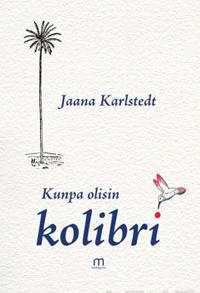 Kunpa olisin kolibri