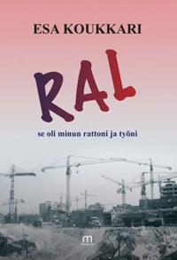 RAL se oli minun rattoni ja työni