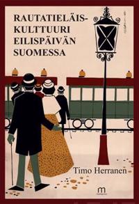 Rautatieläiskultturi eilispäivän Suomessa
