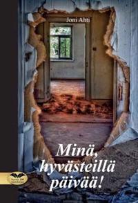 Minä, hyvästeillä päivää!