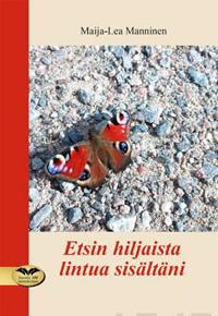 Etsin hiljaista lintua sisältäni