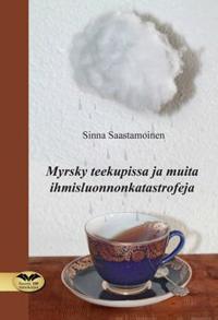 Myrsky teekupissa ja muita ihmisluonnonkatastrofeja