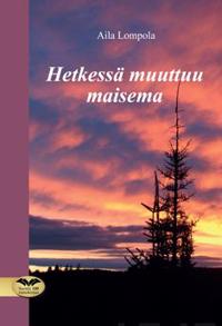 Hetkessä muuttuu maisema