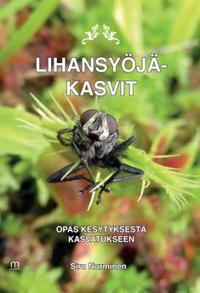 Kirjan kansi Lihansyöjäkasvit - opas kesytyksestä kasvatukseen