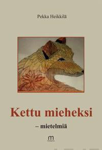 Kettu mieheksi - mietelmiä