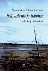 Koti, uskonto ja isänmaa - haikuja elämästä