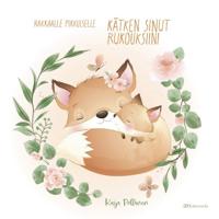 Rakkaalle pikkuiselle - Kätken sinut rukouksiini