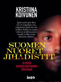 Suomen nuoret jihadistit - ja miten radikalisoituminen torjutaan?