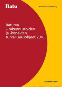 Raturva - rakennustöiden ja -koneiden turvallisuusohjeet 2018
