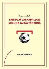 Fair play jalkapallon sieluna ja käytäntönä