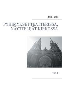 Pyhimykset teatterissa, näyttelijät kirkossa: Osa I