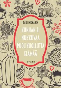 Kunhan ei nukkuvaa puolikuollutta elämää (selkokirja)