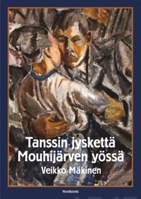 Tanssin jyskettä Mouhijärven yössä. Romaani
