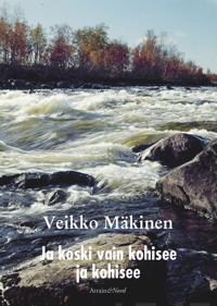 Ja koski vain kohisee ja kohisee