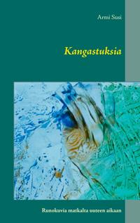 Kangastuksia: Runokuvia matkalta uuteen aikaan