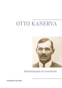 OTTO KANERVA: Huutolaispojan tie maailmalle