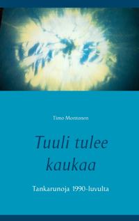 Tuuli tulee kaukaa: Tankarunoja 1990-luvulta