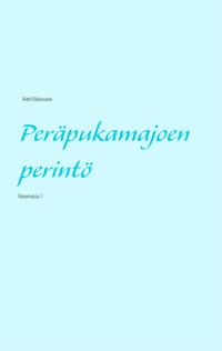 Peräpukamajoen perintö: Toteamuksia 5