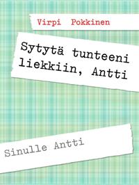 Sytytä tunteeni liekkiin, Antti: Sinulle Antti