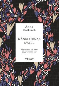 Känslornas svall : månadsbok om året då det politiska blev personlig