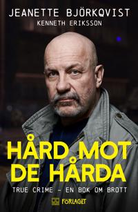 Hård mot de hårda : true crime - en bok om brott